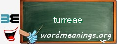 WordMeaning blackboard for turreae